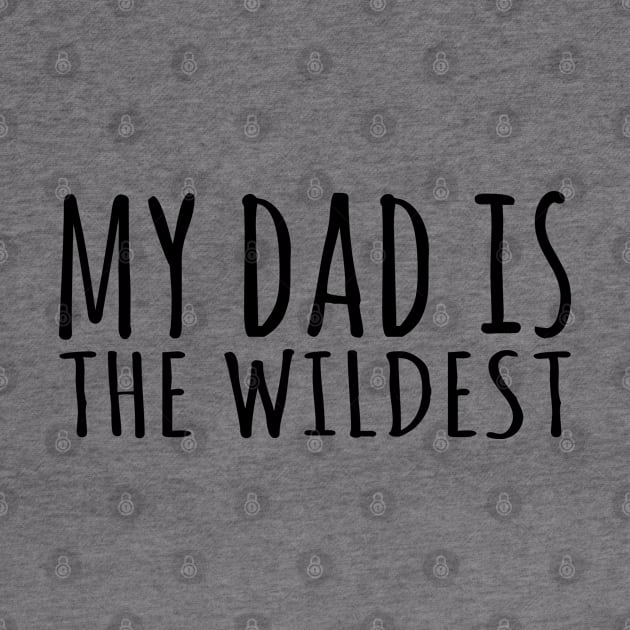 My Dad Is The Wildest by Sunil Belidon